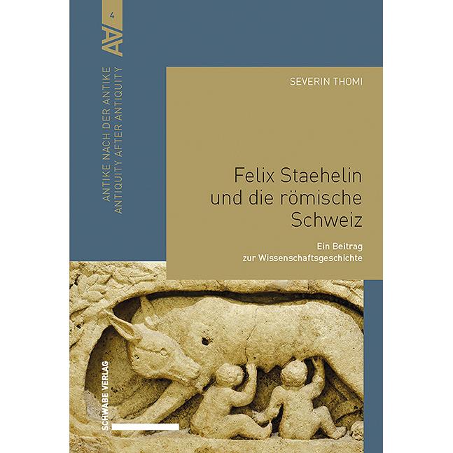 Felix Staehelin und die römische Schweiz, Sachbücher von Severin Thomi