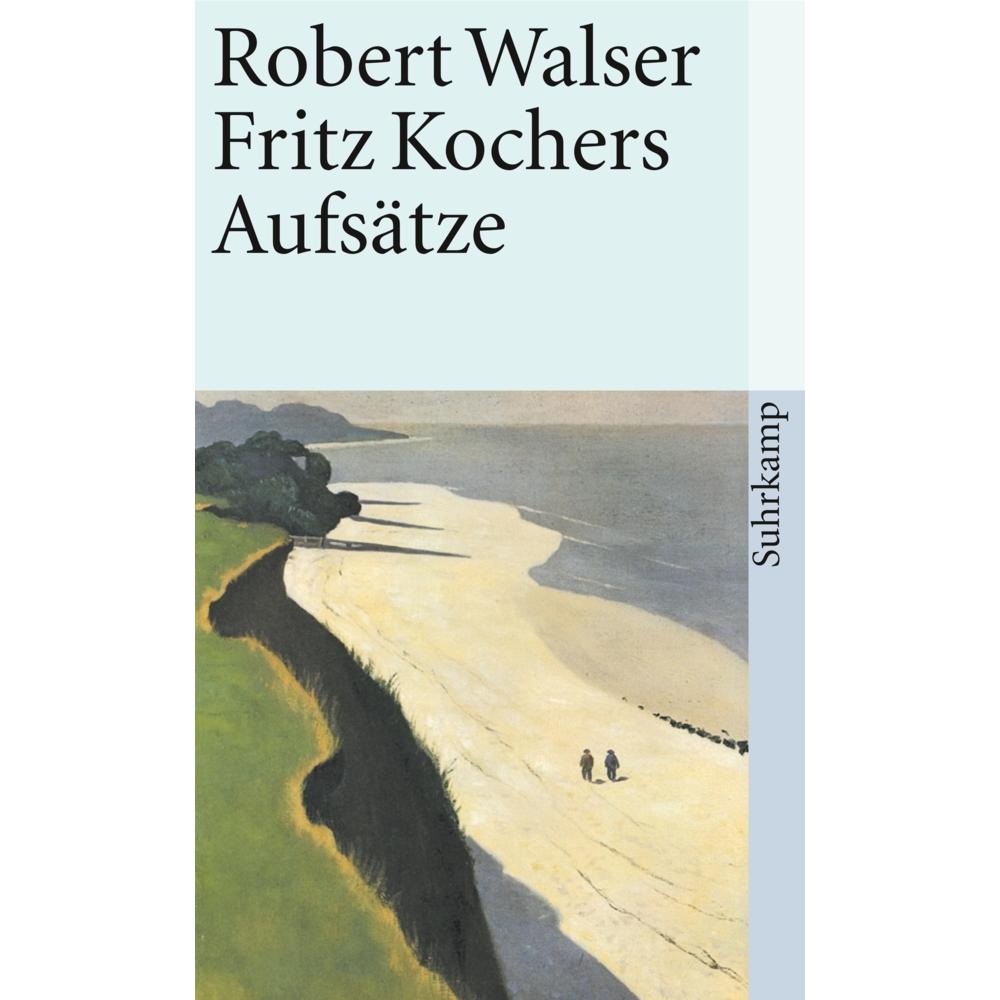 Sämtliche Werke in Einzelausgaben 1. Fritz Kochers Aufsätze, Belletristik von Robert Walser