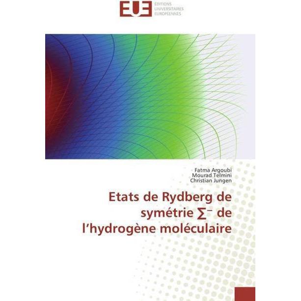 Etats de Rydberg de symétrie de l'hydrogène moléculaire, Fachbücher von Mourad Telmini, Christian Jungen, Fatma Argoubi