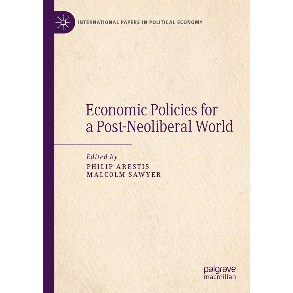 Economic Policies for a Post-Neoliberal World, Fachbücher von Malcolm Sawyer, Philip Arestis