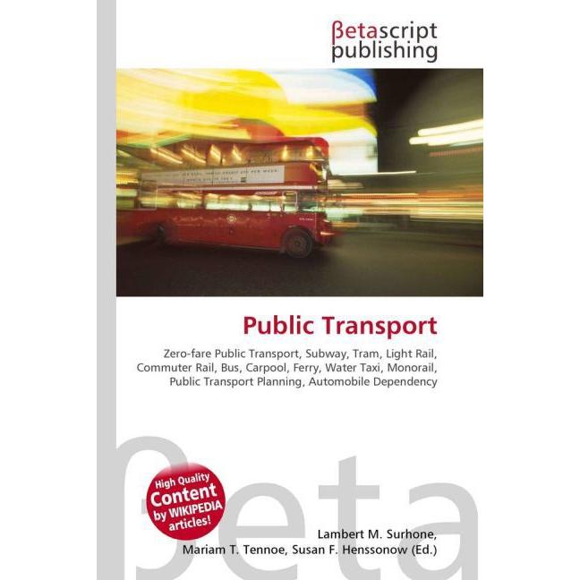 Public Transport, Ratgeber von Lambert M. Surhone, Miriam T. Timpledon, Susan F. Marseken