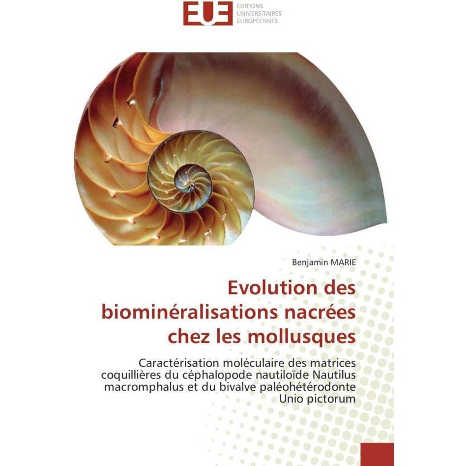 Evolution des biominéralisations nacrées chez les mollusques, Fachbücher von Benjamin Marie