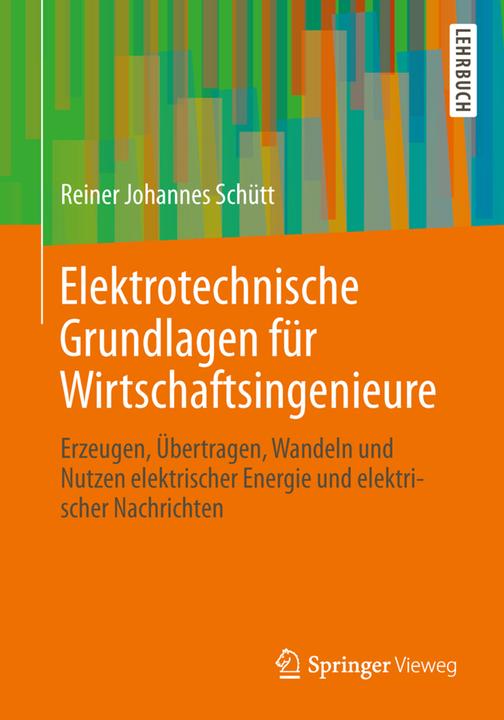 Produktbild Elektrotechnische Grundlagen für Wirtschaftsingenieure (Deutsch, Reiner Johannes Schütt, 2013)