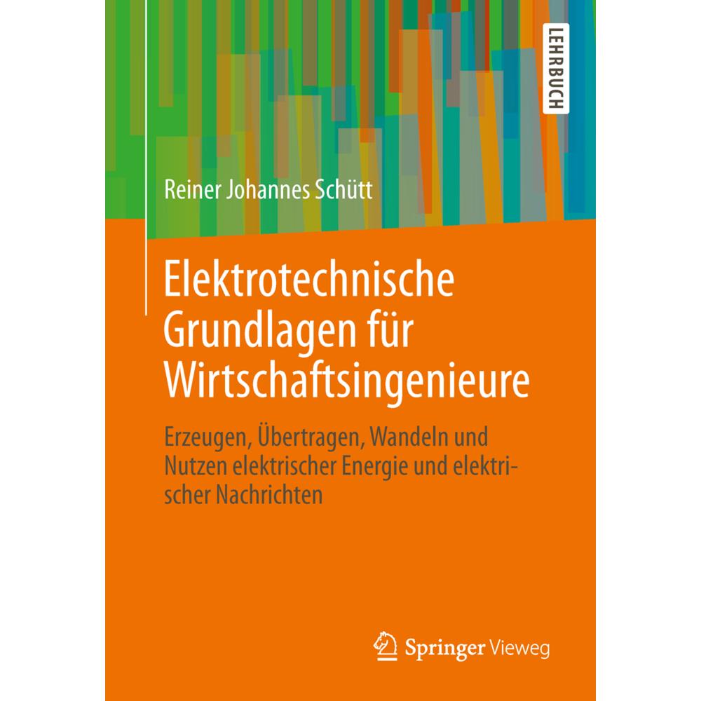 Elektrotechnische Grundlagen für Wirtschaftsingenieure, Fachbücher von Reiner Johannes Schütt