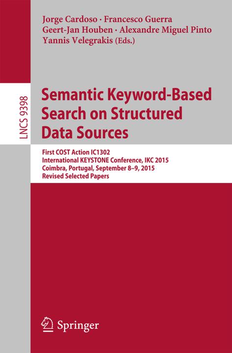 Produktbild Semantic Keyword-based Search on Structured Data Sources (Englisch, Alexandre Miguel Pinto, Francesco Guerra, Geert-Jan Houben, Jorge Cardoso, Yannis Velegrakis, 2016)