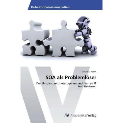 SOA als Problemlöser, Fachbücher von Matthias Posch