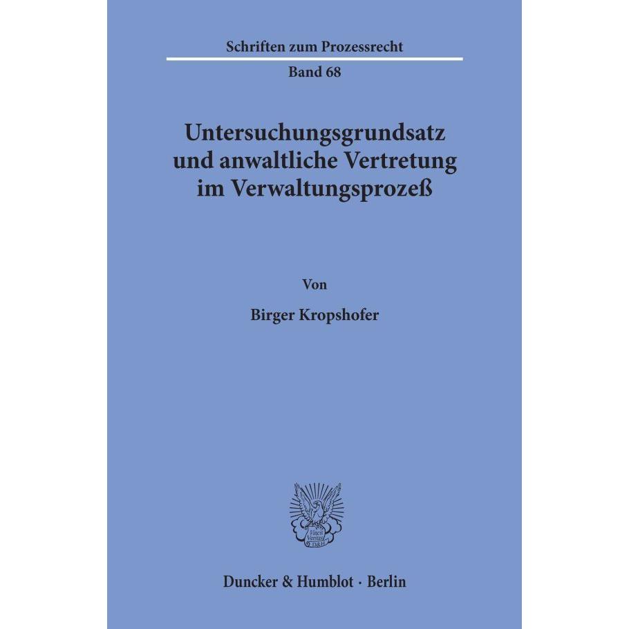 Untersuchungsgrundsatz und anwaltliche Vertretung im Verwaltungsprozess., Fachbücher