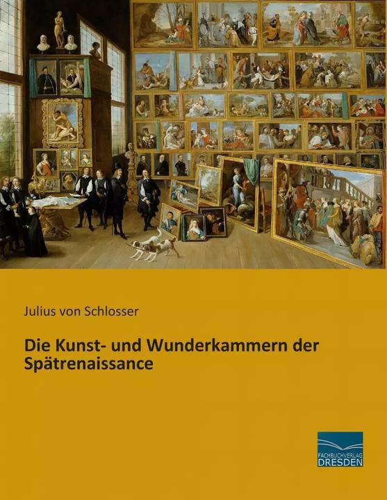 Produktbild Die Kunst- und Wunderkammern der Spätrenaissance (Deutsch, Julius von Schlosser, 2014)