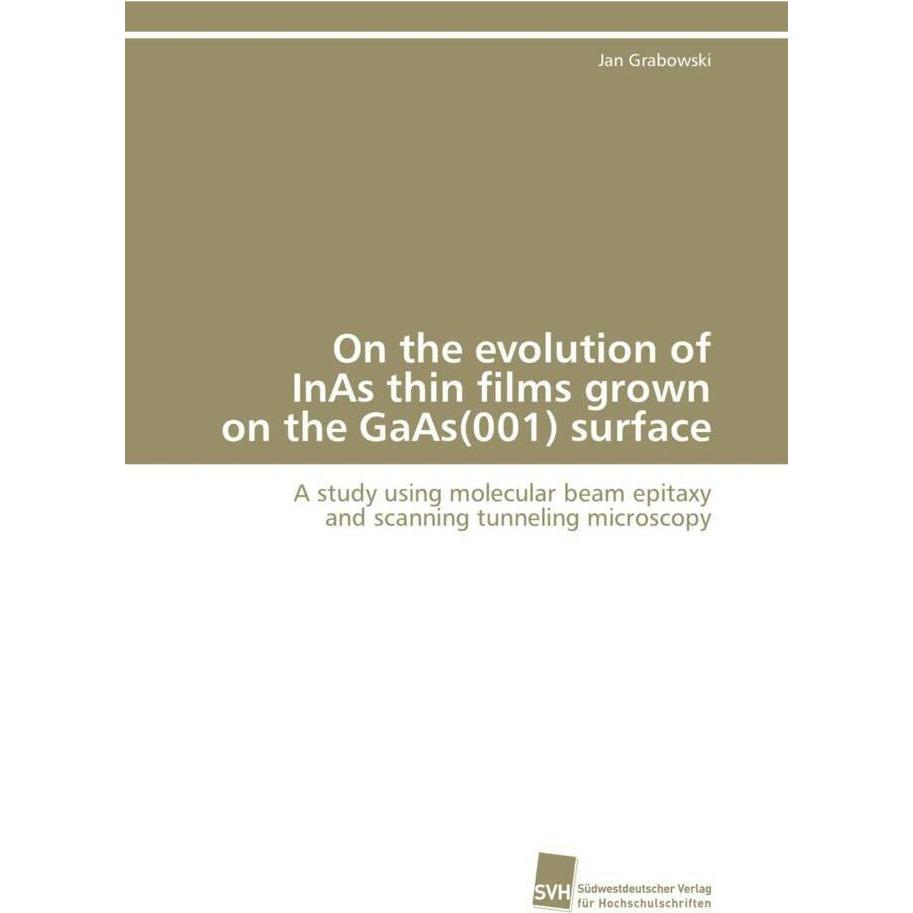 On the evolution of InAs thin films grown on the GaAs(001) surface, Fachbücher von Jan Grabowski