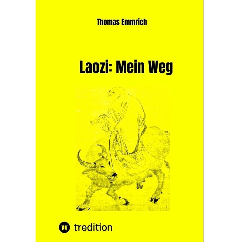 Laozi: Mein Weg, Belletristik von Thomas Emmrich