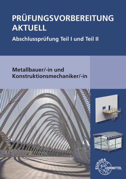 Prüfungsvorbereitung aktuell Metallbauer/-in und Konstruktionsmechaniker (German, 2020)