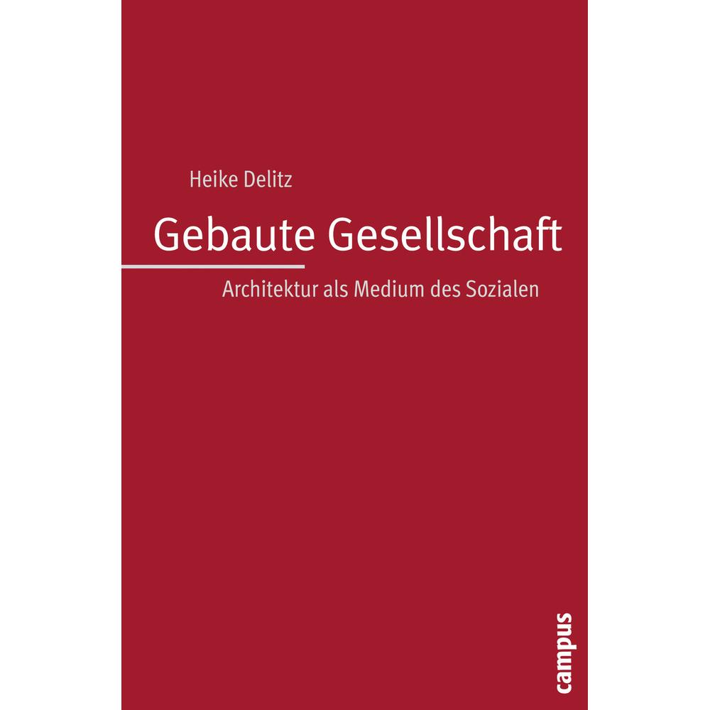 Gebaute Gesellschaft, Fachbücher von Heike Delitz
