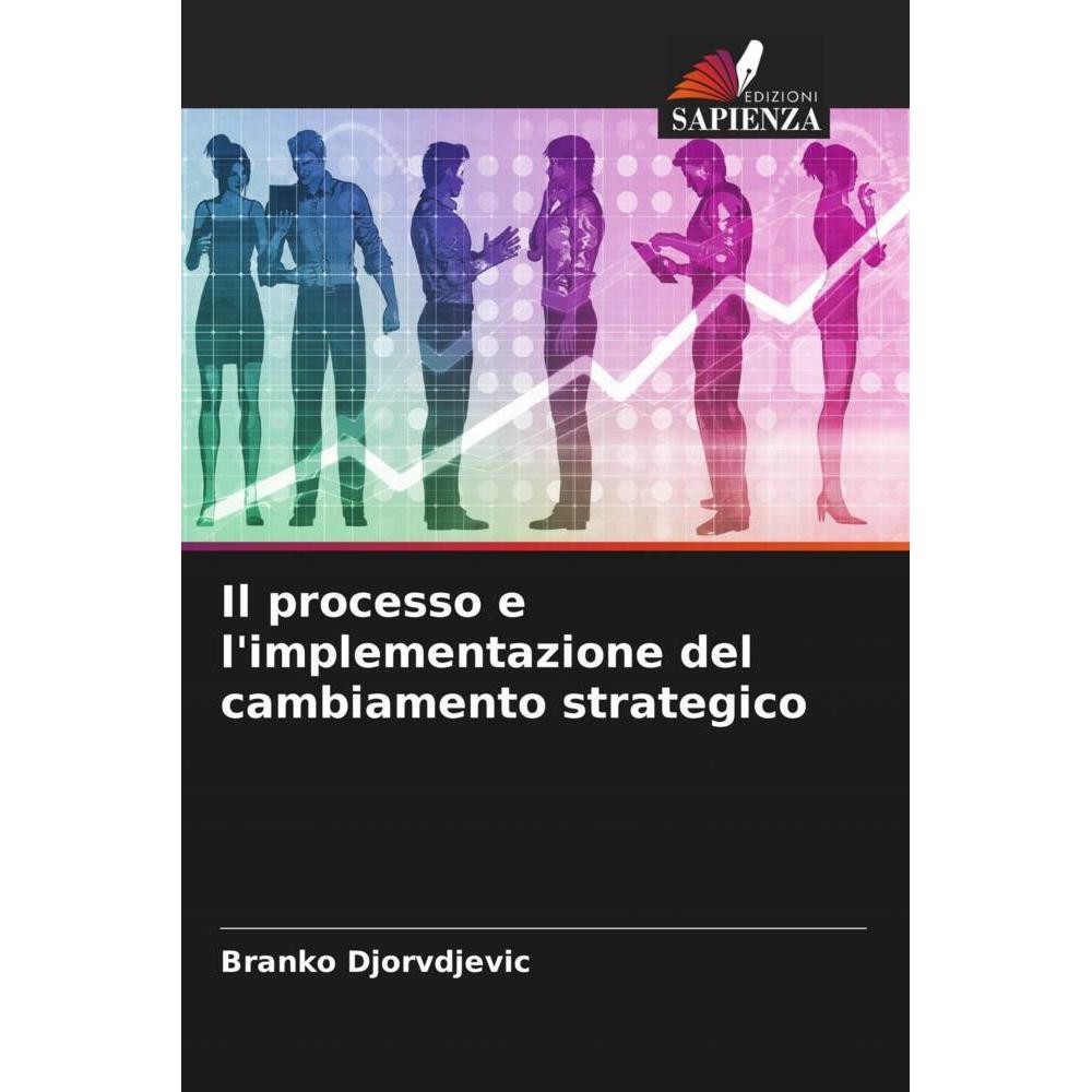 Il processo e l'implementazione del cambiamento strategico, Fachbücher von Branko Djorvdjevic