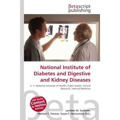 National Institute of Diabetes and Digestive and Kidney Diseases, Fachbücher von Lambert M. Surhone, Miriam T. Timpledon...
