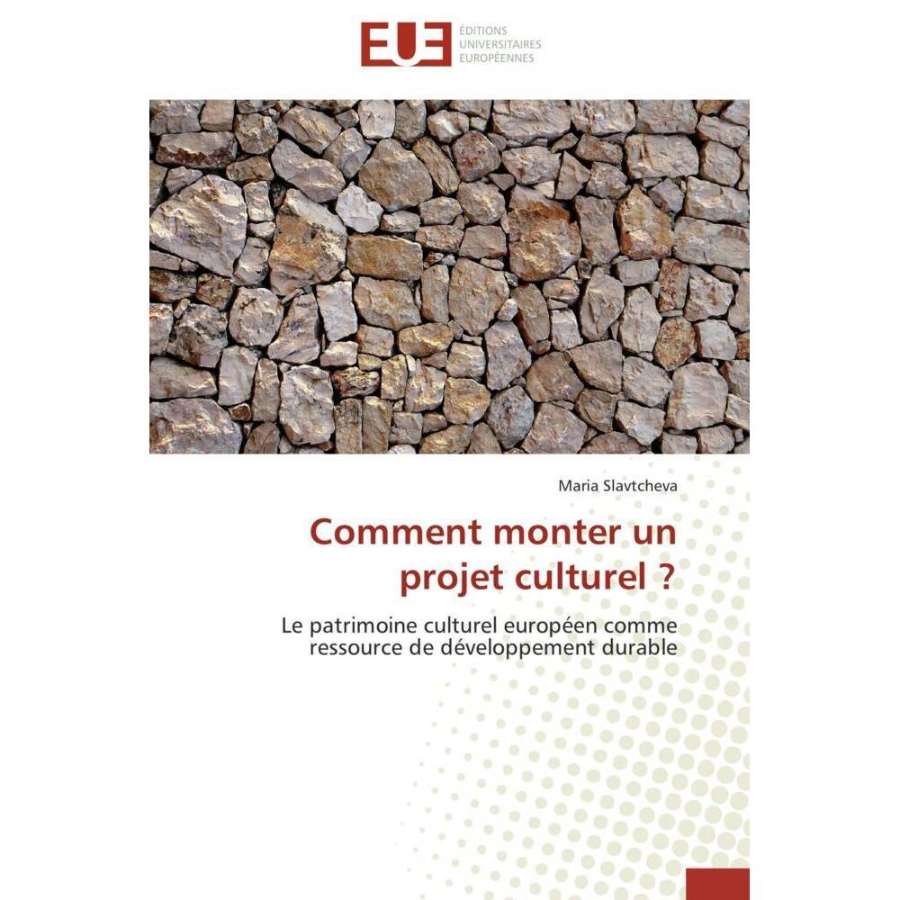 Comment monter un projet culturel?, Fachbücher von Maria Slavtcheva