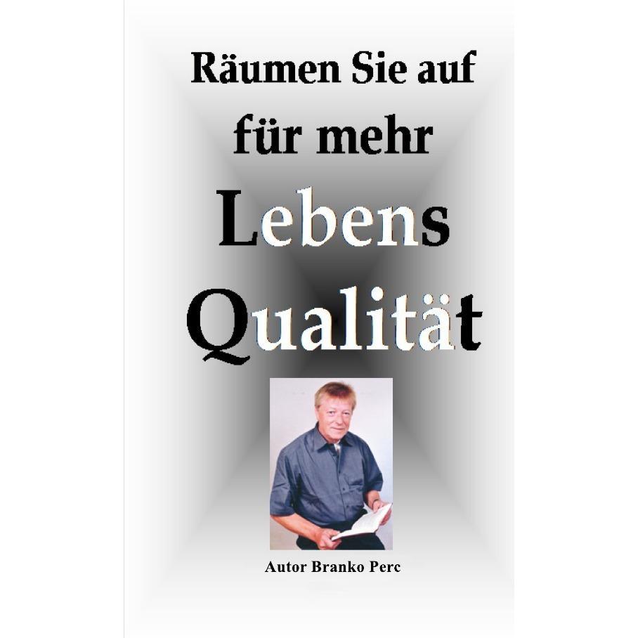 Räumen Sie auf für mehr Lebensqualität, Ratgeber von Branko Perc