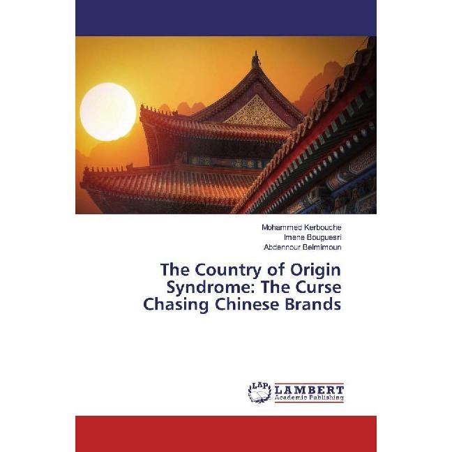 The Country of Origin Syndrome: The Curse Chasing Chinese Brands, Fachbücher von Mohammed Kerbouche, Imene Bouguesri, Ab...