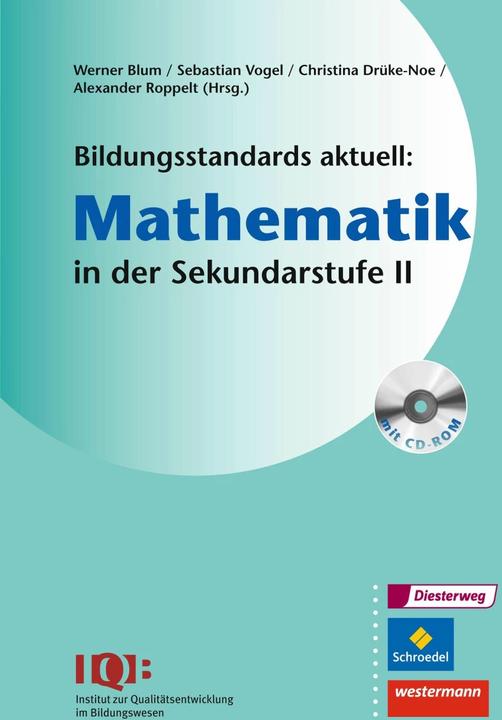 Produktbild IQB Bildungsstandards aktuell. SII. Mathematik (Deutsch, Alexander Roppelt, Christina Drüke-Noe, Sebastian Vogel, Werner Blum, 2015)