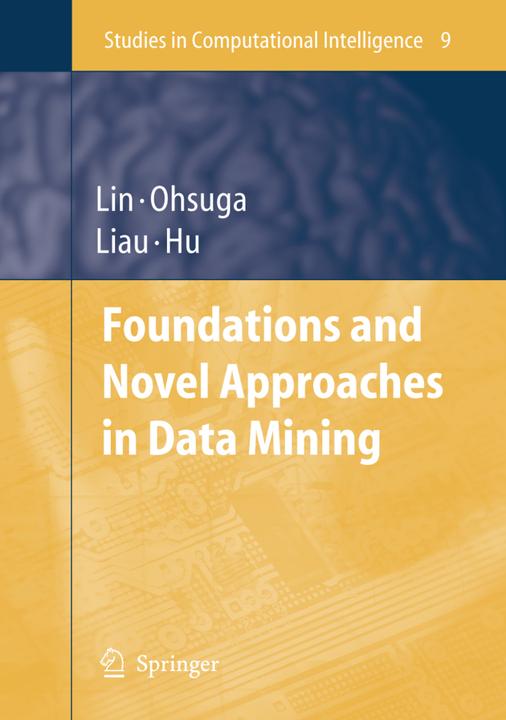 Foundations and Novel Approaches in Data Mining (Englisch, Churn-Jung Liau, Setsuo Ohsuga, Tsau Young Lin, Xiaohua Hu, 2010)