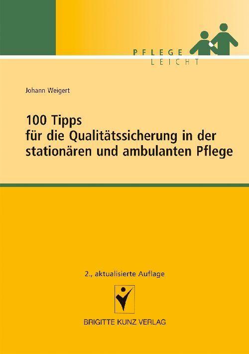 Produktbild 100 Tipps für die Qualitätssicherung in der stationären und ambulanten Pflege (Deutsch, Johann Weigert, 2010)