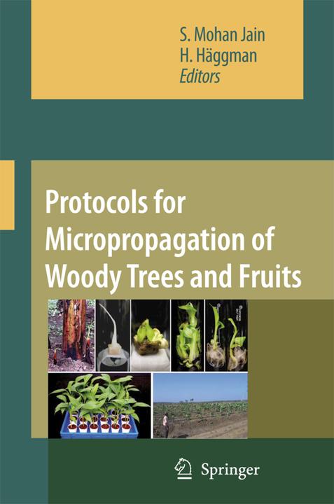 Protocols for Micropropagation of Woody Trees and Fruits (Englisch, H. Häggman, S.Mohan Jain, 2010)