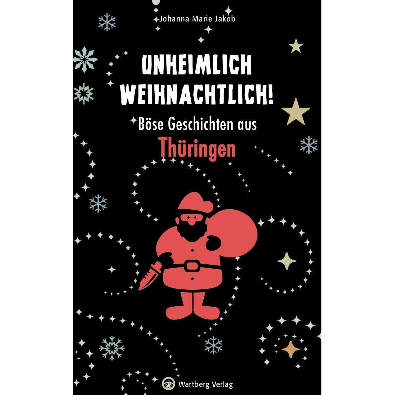 Unheimlich weihnachtlich! Böse Geschichten aus Thüringen, Fachbücher von Johanna Marie Jakob