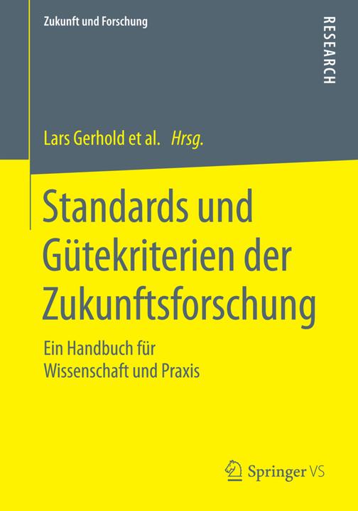 Produktbild Standards und Gütekriterien der Zukunftsforschung (Deutsch, Axel Zweck, Beate Schulz-Montag, Christian Neuhaus, Dirk Holtmannspötter, Elmar Schüll, Karlheinz Steinmüller, Lars Gerhold, 2015)
