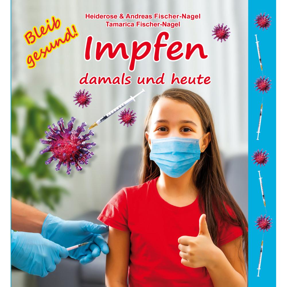 Impfen damalls und heute, Kinderbücher von Heiderose Fischer-Nagel, Andreas Fischer-Nagel, Tamarica Fischer-Nagel