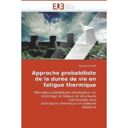Approche probabiliste de la durée de vie en fatigue thermique, Fachbücher von Zakoua Guédé
