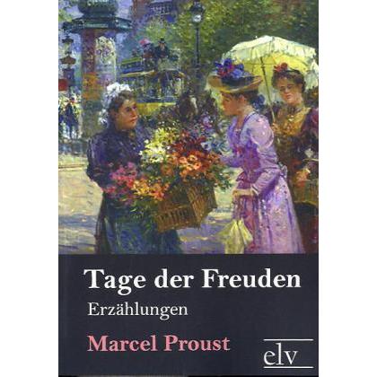 Tage der Freuden, Belletristik von Marcel Proust