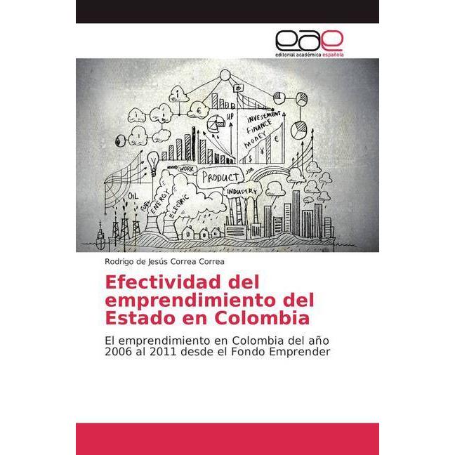 Efectividad del emprendimiento del Estado en Colombia, Fachbücher von Rodrigo de Jesús Correa Correa