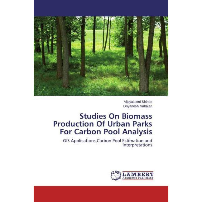 Studies On Biomass Production Of Urban Parks For Carbon Pool Analysis, Fachbücher
