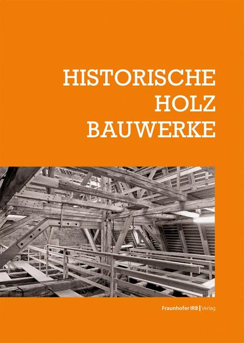 Produktbild Historische Holzbauwerke (Deutsch, Elmar Arnhold, Christoph Krubasik, Tilmann Marstaller, Clemens Knobling, Burghard Lohrum, 2023)