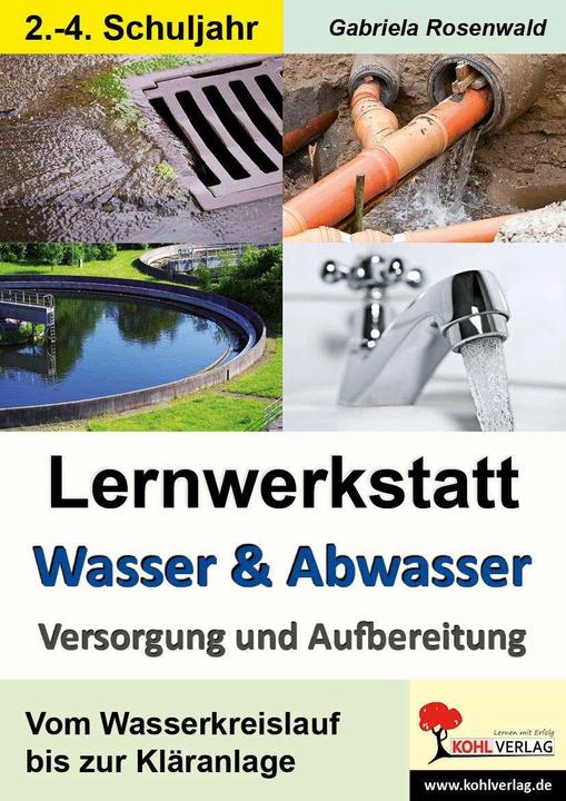 Produktbild Lernwerkstatt Wasser & Abwasser - Versorgung und Aufbereitung (Deutsch, Gabriela Rosenwald, 2014)