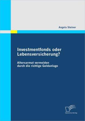 Produktbild Investmentfonds oder Lebensversicherung? (Deutsch, Angela Steiner, 2010)