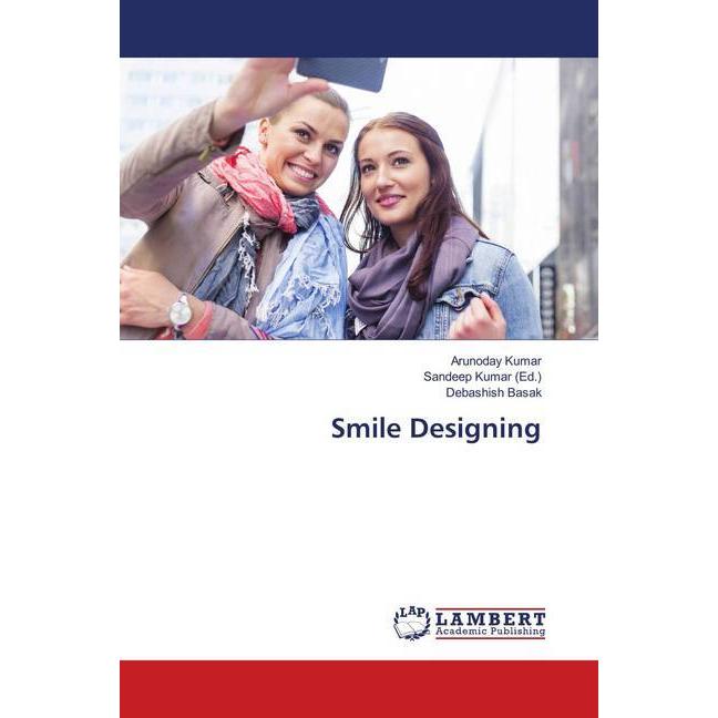Smile Designing, Fachbücher von Debashish Basak, Arunoday Kumar