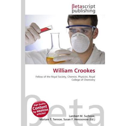 William Crookes, Fachbücher von Lambert M. Surhone, Miriam T. Timpledon, Susan F. Marseken