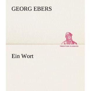 Ein Wort, Belletristik von Georg Ebers