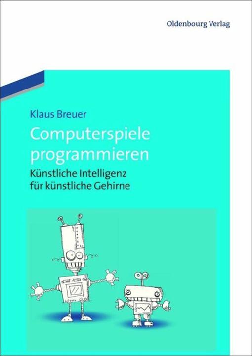 Produktbild Computerspiele programmieren (Deutsch, Klaus Breuer, 2012)