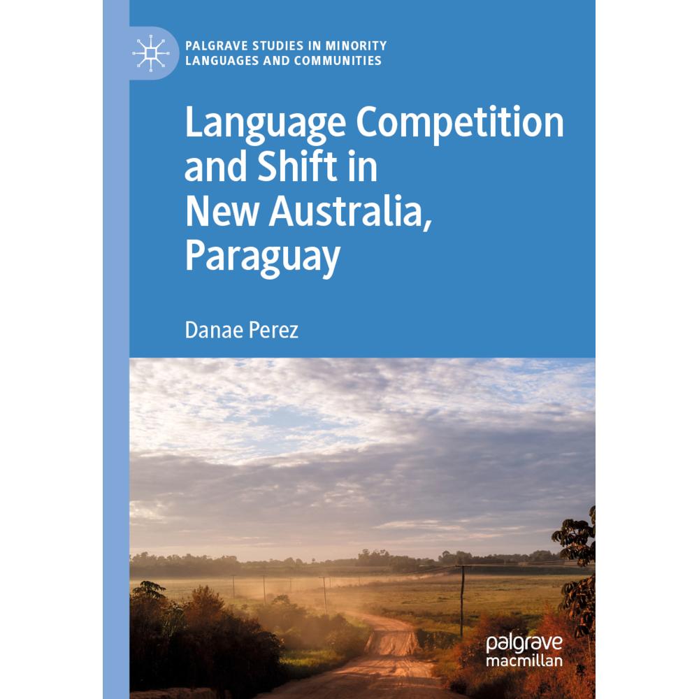 Language Competition and Shift in New Australia, Paraguay, Fachbücher von Danae Perez