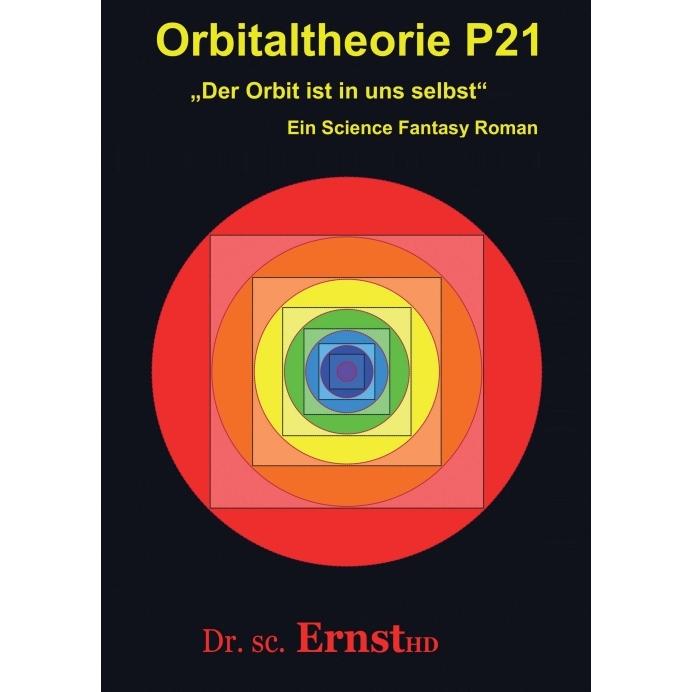 Orbitaltheorie P21, Belletristik von Dr. sc. ErnstHD
