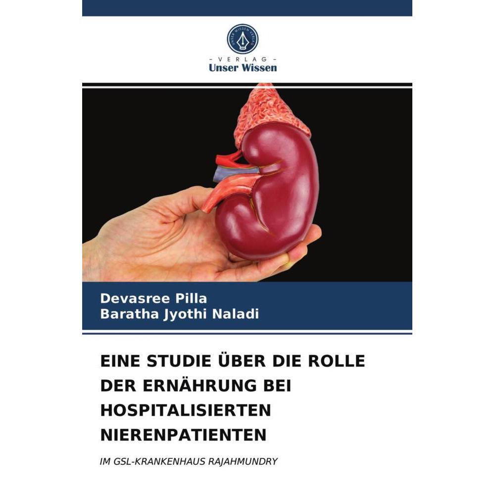Eine Studie über Die Rolle Der Ernährung Bei Hospitalisierten Nierenpatienten, Fachbücher von Baratha Jyothi Naladi, Dev...