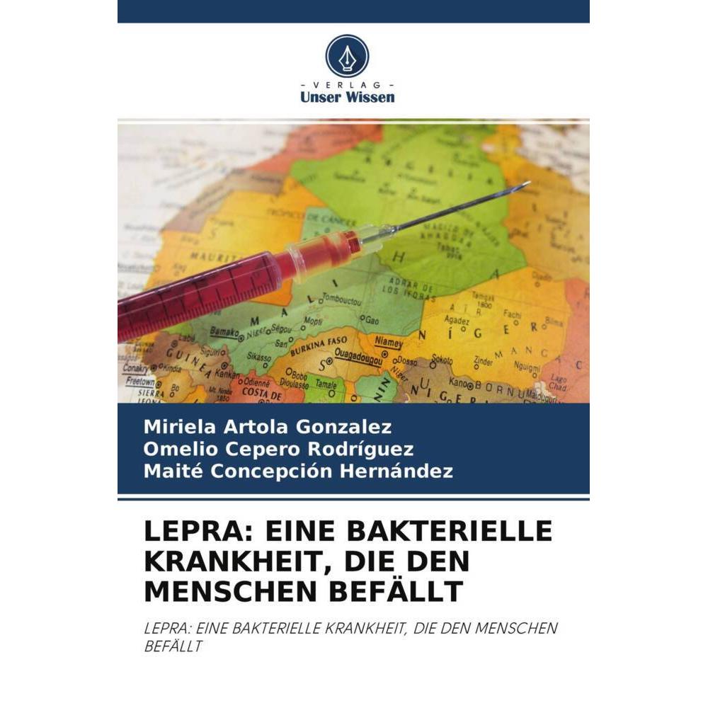 Lepra: Eine Bakterielle Krankheit, Die Den Menschen Befällt, Fachbücher von Omelio Cepero Rodriguez, Maite Concepción He...
