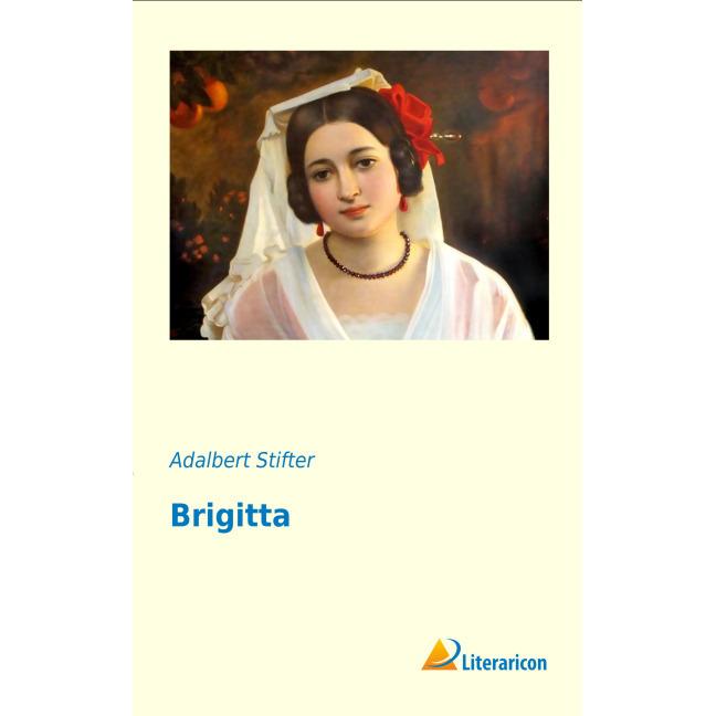 Brigitta, Belletristik von Adalbert Stifter