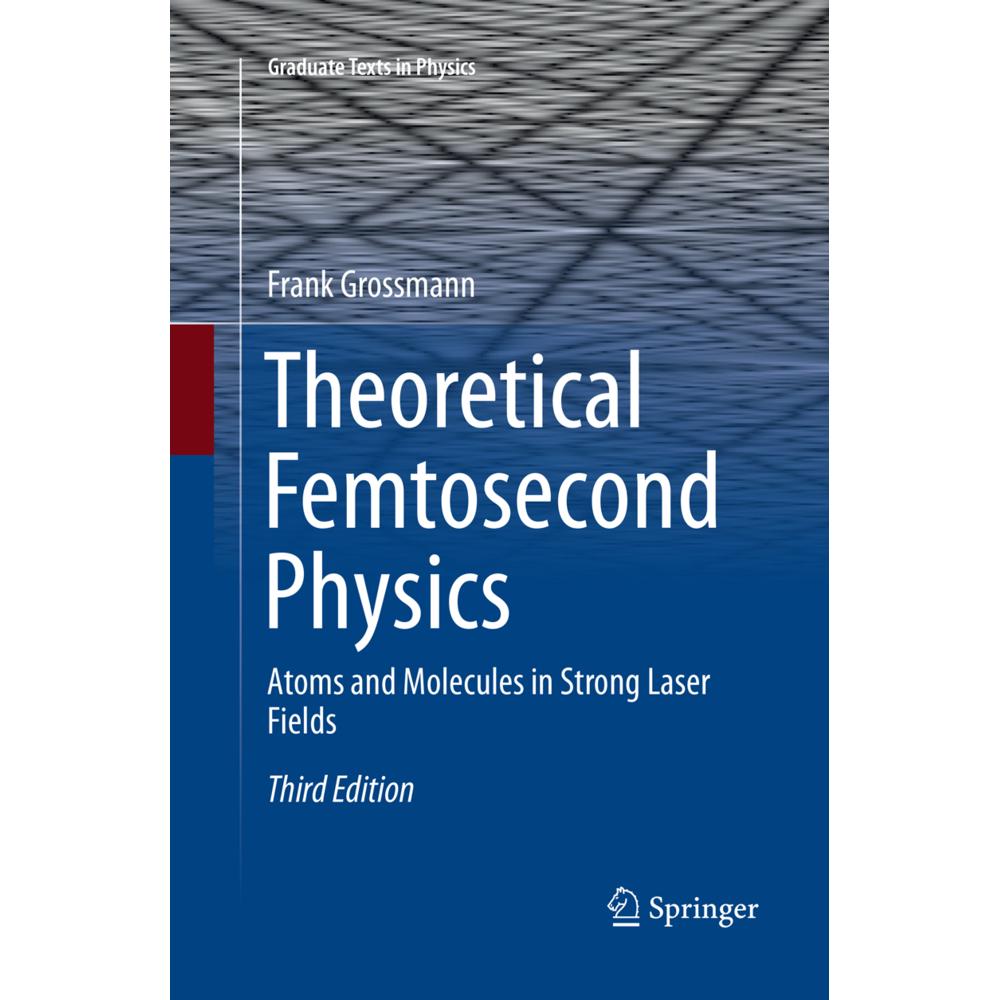 Theoretical Femtosecond Physics, Fachbücher von Frank Grossmann