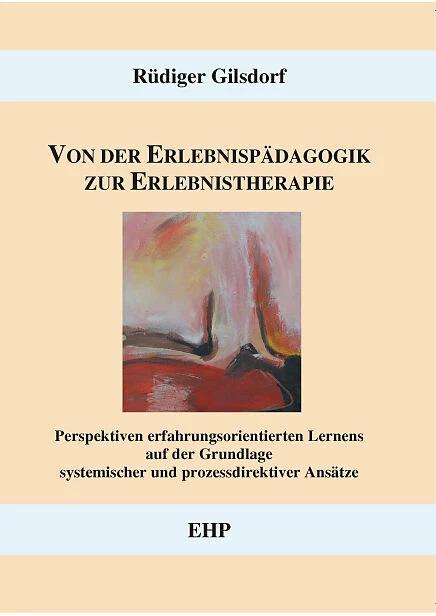 Produktbild Von der Erlebnispädagogik zur Erlebnistherapie (Deutsch, Rüdiger Gilsdorf, 2004)