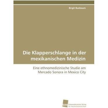 Die Klapperschlange in der mexikanischen Medizin, Fachbücher von Birgit Buxbaum