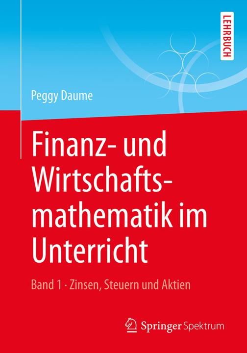 Produktbild Finanz- und Wirtschaftsmathematik im Unterricht Band 1 (Deutsch, Peggy Daume, 2015)