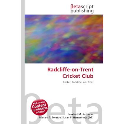 Radcliffe-on-Trent Cricket Club, Ratgeber von Lambert M. Surhone, Miriam T. Timpledon, Susan F. Marseken