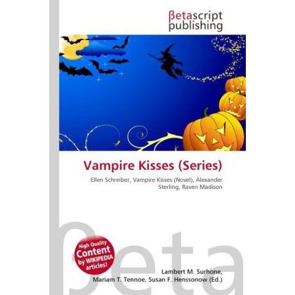 Vampire Kisses (Series), Fachbücher von Ellen Schreiber, Susan F. Henssonow, Mariam T. Tennoe